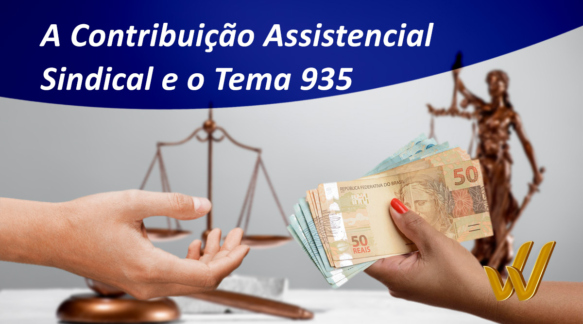 Contribuição Assistencial Sindical e o Tema 935 de repercussão geral do STF