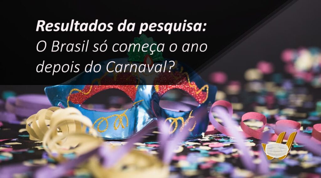O Brasil só começa a funcionar depois do Carnaval? Resultados da Pesquisa