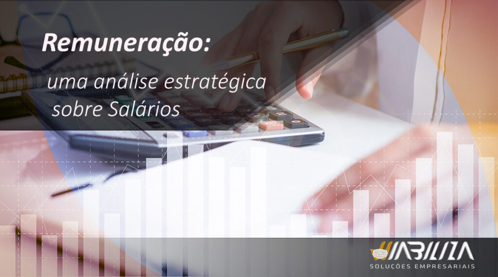 Remuneração: uma análise estratégica sobre salários