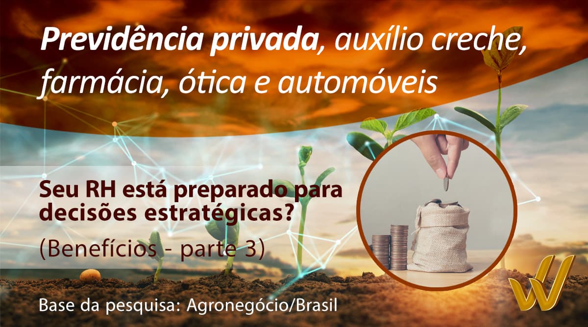Previdência privada, auxílio creche, farmácia, ótica e automóveis
