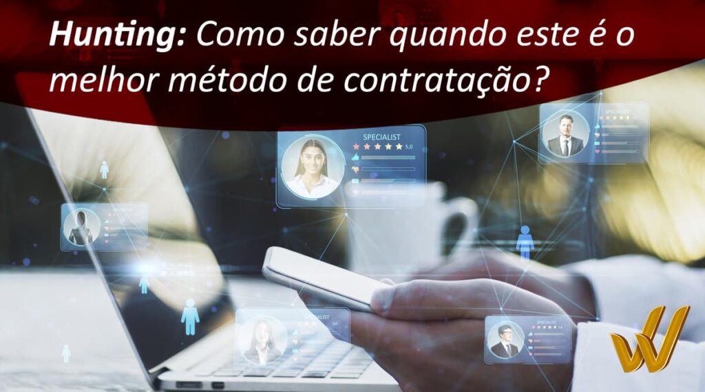 Hunting: Como saber quando este é o melhor método de contratação?