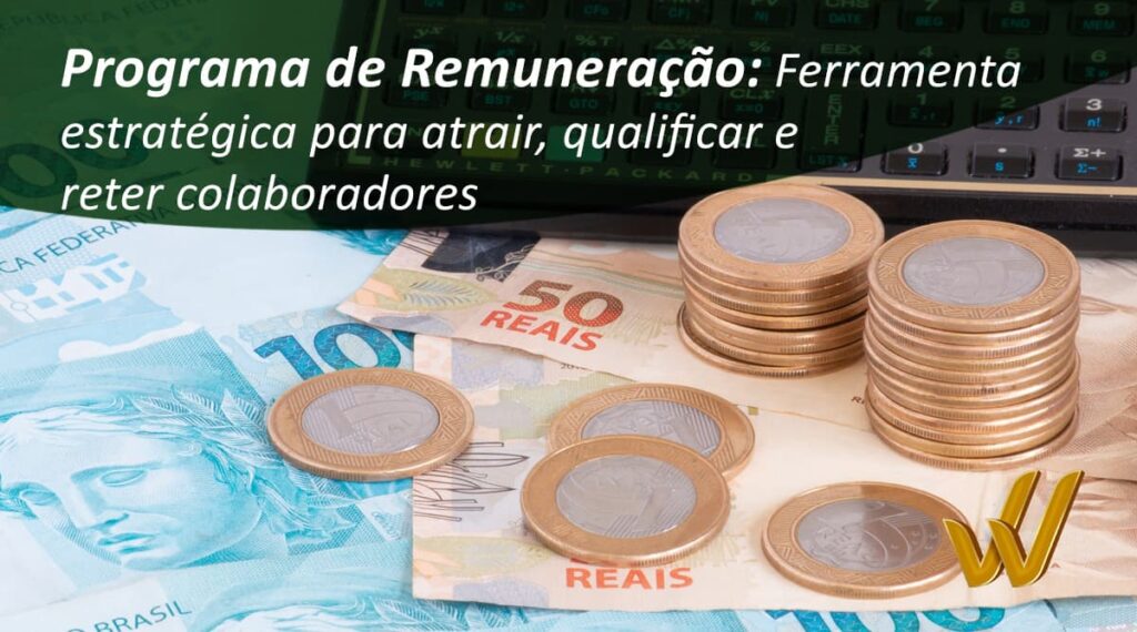 Programa de Remuneração: Ferramenta estratégica para atrair, qualificar e reter colaboradores